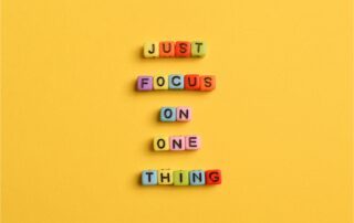 Just focus on one thing
